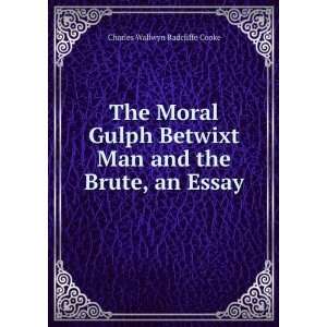  The Moral Gulph Betwixt Man and the Brute, an Essay 