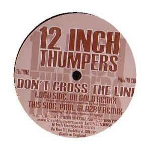   THUMPERS / DONT CROSS THE LINE (REMIXES) 12 INCH THUMPERS Music