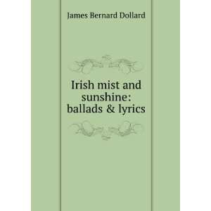  Irish mist and sunshine ballads & lyrics James Bernard 