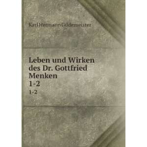  Leben und Wirken des Dr. Gottfried Menken Karl Hermann 