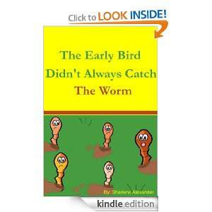 The Early Bird Didnt Always Catch The Worm (Fun Childrens Picture 