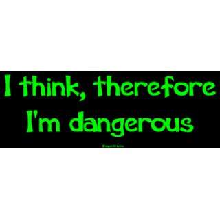  I think, therefore Im dangerous MINIATURE Sticker 