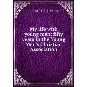  My life with young men fifty years in the Young Mens 