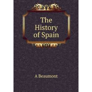  The History of Spain A Beaumont Books