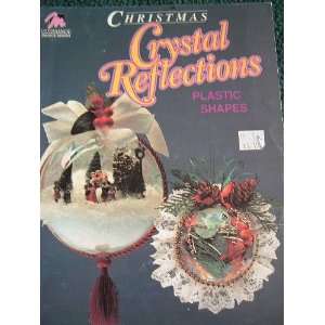  CHRISTMAS CRYSTAL REFLECTIONS PLASTIC SHAPES PROJECTS FROM 