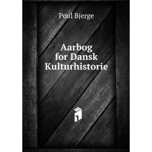 Aarbog for Dansk Kulturhistorie Poul Bjerge  Books