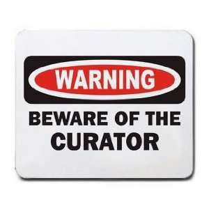  BEWARE OF THE CURATOR Mousepad