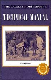 The Cavalry Horseshoers Technical Manual (Farrier Classics Series 