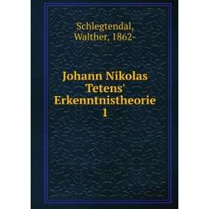  Johann Nikolas Tetens Erkenntnistheorie. 1 Walther, 1862 