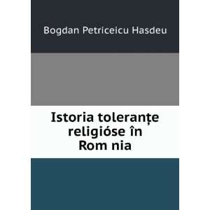   ?eÇ religiÃ³se Ã®n RomÇ?nia Bogdan Petriceicu Hasdeu Books