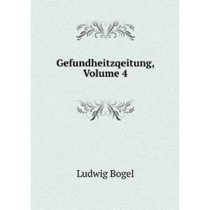  Gefundheitzqeitung, Volume 4 Ludwig Bogel Books
