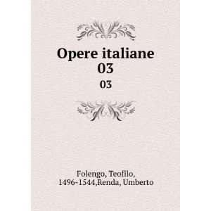  Opere italiane. 03 Teofilo, 1496 1544,Renda, Umberto 