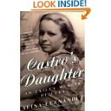 Castros Daughter An Exiles Memoir of Cuba by Alina Fernández 