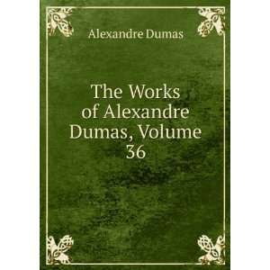   of Alexandre Dumas Dartagnan Ed, Volume 36 Alexandre Dumas Books