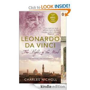 Leonardo Da Vinci The Flights of the Mind Charles Nicholl  