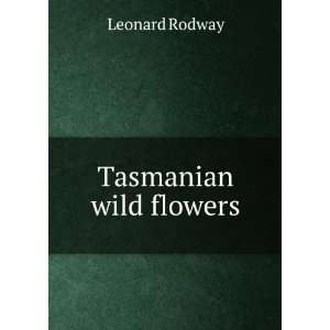  Tasmanian wild flowers Leonard Rodway Books