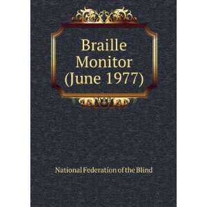  Braille Monitor (June 1977) National Federation of the 