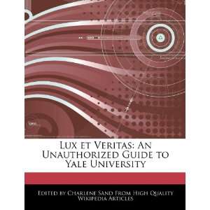  Lux et Veritas An Unauthorized Guide to Yale University 