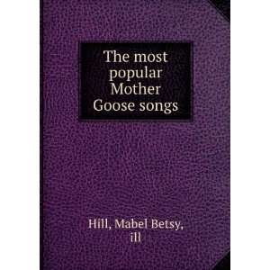  The most popular Mother Goose songs Mabel Betsy, ill Hill 