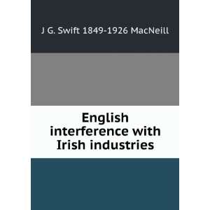   with Irish industries J G. Swift 1849 1926 MacNeill Books