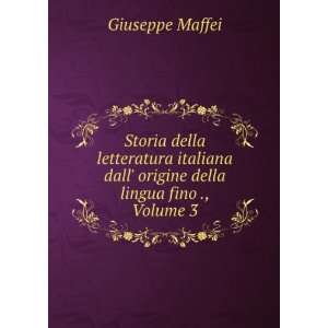   dall origine della lingua fino ., Volume 3 Giuseppe Maffei Books