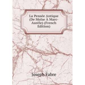   De MoÃ¯se Ã? Marc AurÃ¨le) (French Edition) Joseph Fabre Books