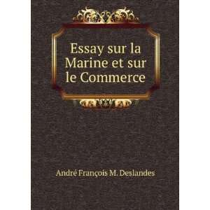   la Marine et sur le Commerce AndrÃ© FranÃ§ois M. Deslandes Books