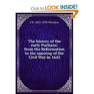   to the opening of the Civil War in 1642 J B. 1803 1870 Marsden Books