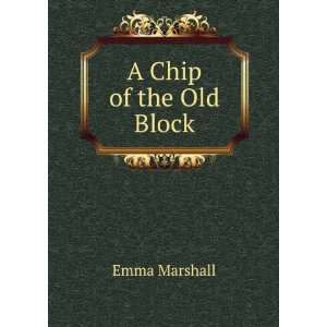  A Chip of the Old Block Emma Marshall Books