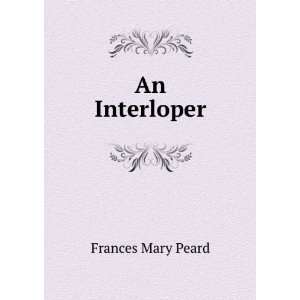  An Interloper Frances Mary Peard Books