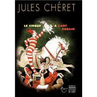 Jules Chéret  Le Cirque et lArt forain by Ségolène Le Men 