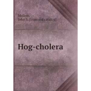  Hog cholera John S. [from old catalog] Mellon Books