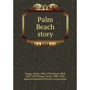  Palm Beach story Victor, 1900 1956,Moore, Phil, 1918 1987 