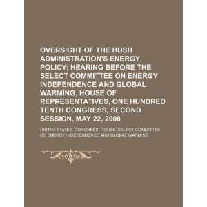  Oversight of the Bush administrations energy policy 