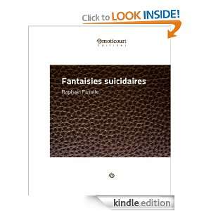 Fantaisies suicidaires (French Edition) Raphaël Fayolle  