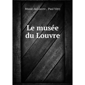   musÃ©e du Louvre Paul Vitry MusÃ©e du Louvre   Books