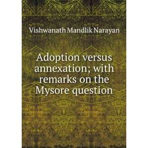   with remarks on the Mysore question Vishwanath Mandlik Narayan Books