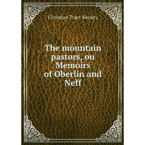   , ou Memoirs of Oberlin and Neff Christian Tract Society Books