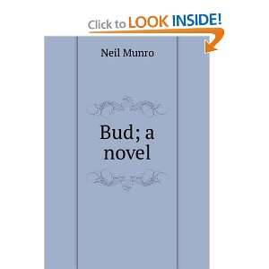  Bud; a novel Neil Munro Books
