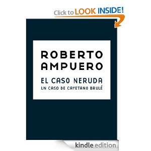 El caso Neruda (Spanish Edition) Roberto Ampuero  Kindle 
