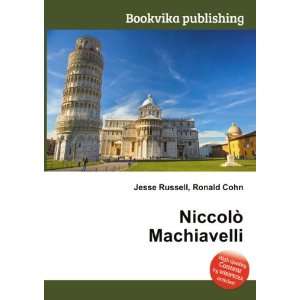  NiccolÃ² Machiavelli Ronald Cohn Jesse Russell Books