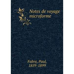  Notes de voyage microforme Paul, 1859 1899 Fabre Books