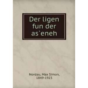    Der ligen fun der asÌ?eneh Max Simon, 1849 1923 Nordau Books