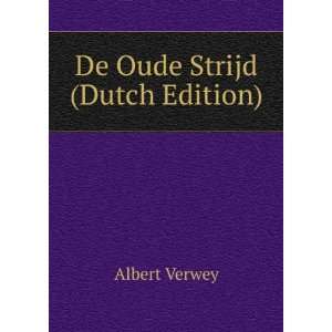  De Oude Strijd (Dutch Edition) Albert Verwey Books
