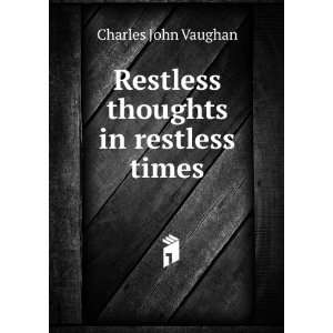  Restless thoughts in restless times Charles John Vaughan Books