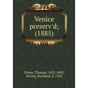   1885) Thomas, 1652 1685, Strong, Rowland, d. 1924 Otway Books