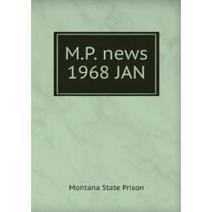  M.P. news. 1968 JAN Montana State Prison Books