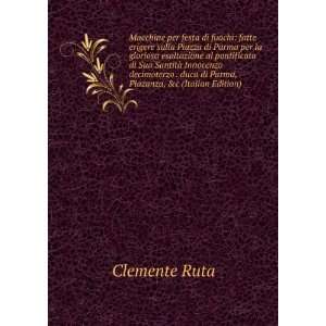  duca di Parma, Piazanza, &c (Italian Edition) Clemente Ruta Books
