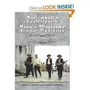  Peckinpahs Tragic Westerns A Critical Study [Paperback 