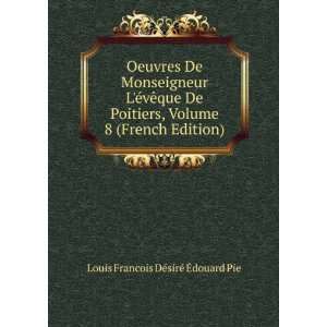  Oeuvres De Monseigneur LÃ©vÃªque De Poitiers, Volume 